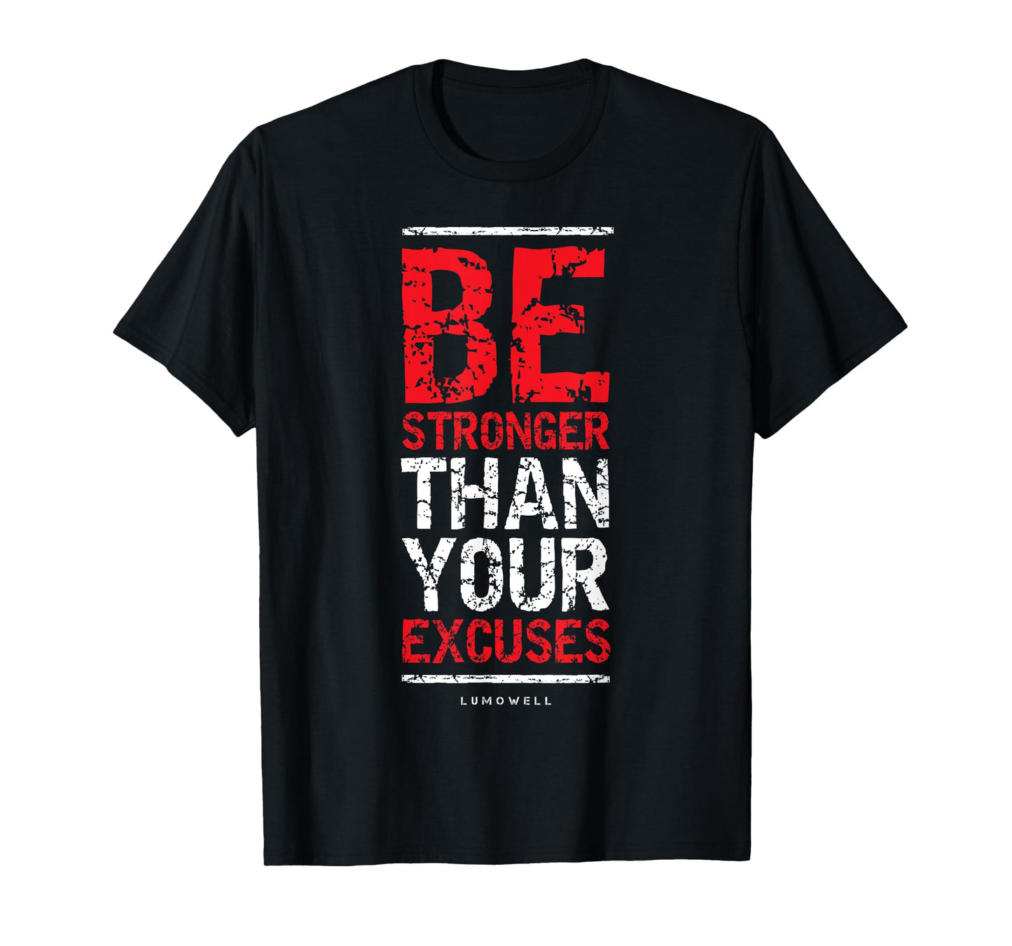 Be Stronger Than Your Excuses T-Shirt - Gym Workout Shirts T-Shirt
