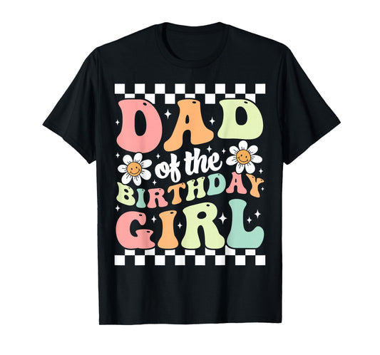 Dad of The Birthday Girl Retro Family Groovy Birthday Party T-Shirt