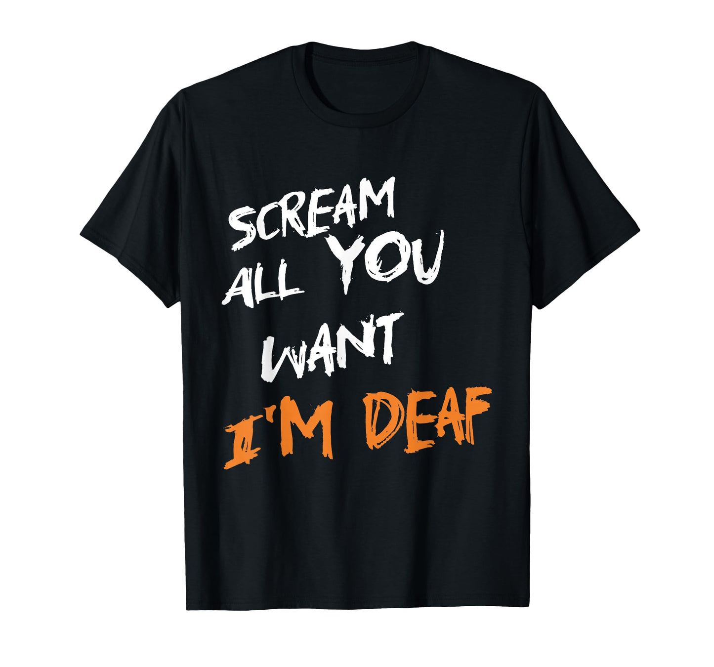 Scream All You Want I'm Deaf Funny Scary Spooky Halloween T-Shirt