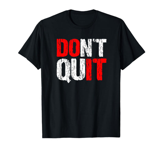 Don't Quit DO IT - Motivational and Inspirational, Hard Work T-Shirt