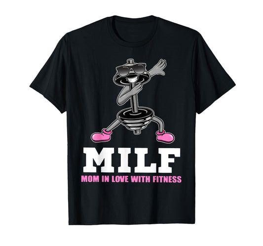 Milf Mom In Love With Fitness WEIGHT LIFTING T-Shirt
