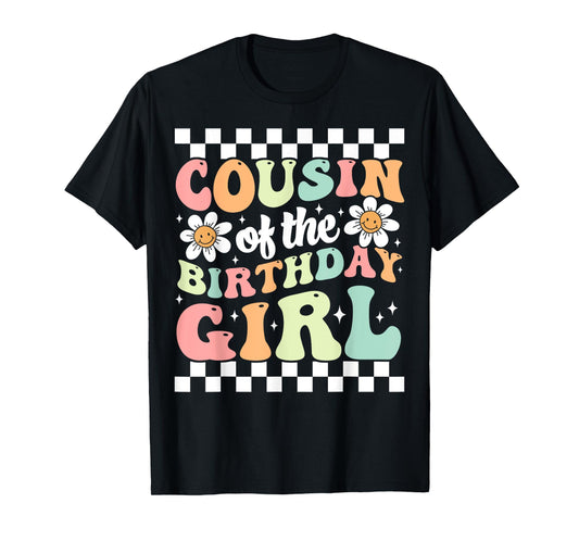 Cousin of The Birthday Girl Family Groovy Birthday Party T-Shirt