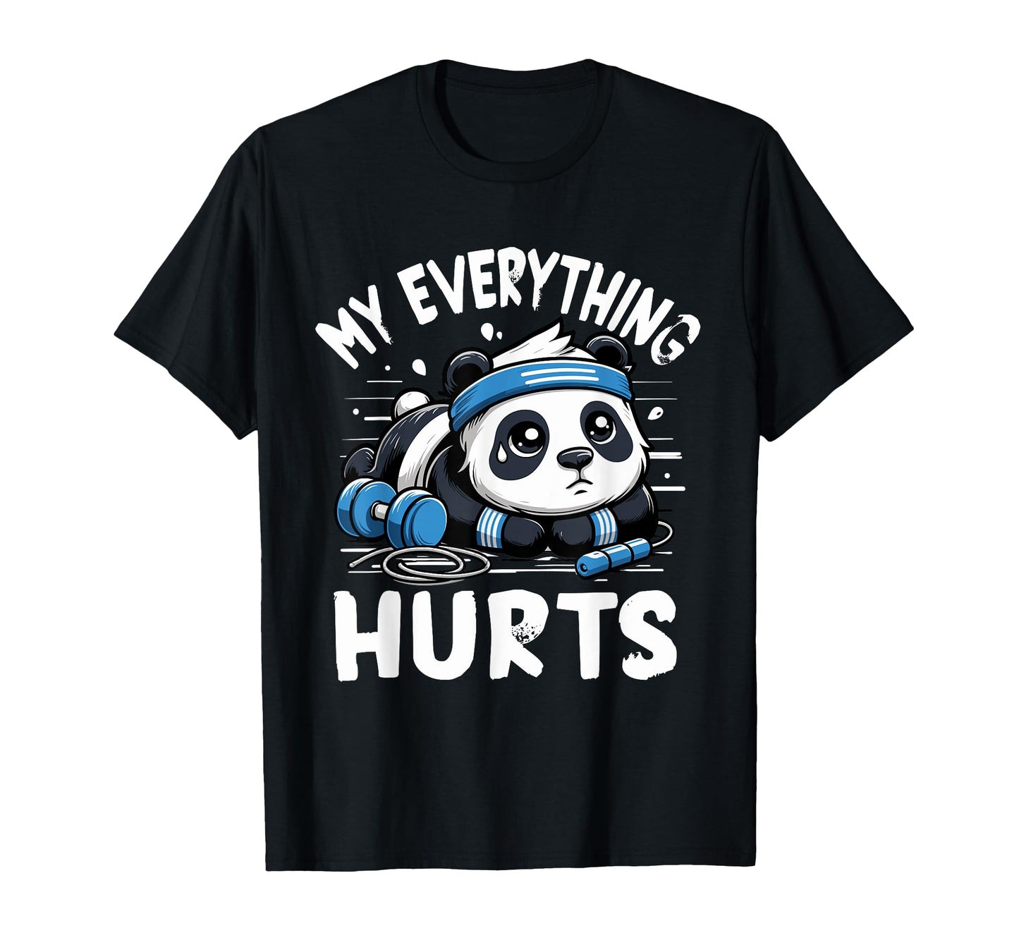 My Everything Hurts Panda Gym Workout Funny Fitness T-Shirt