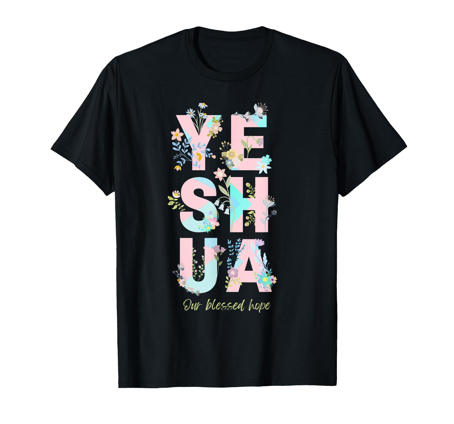 Yeshua Hamashiach Messianic Hebrew Jesus Floral and Fun T-Shirt