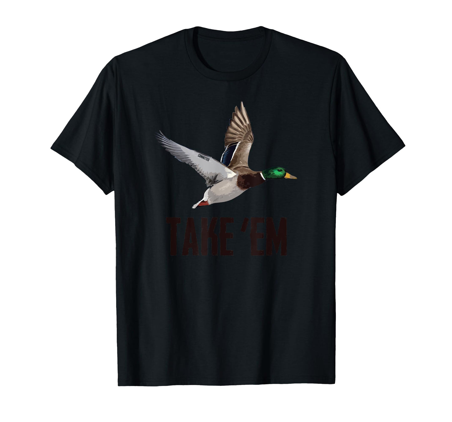 Take 'Em Flyer - Duck Hunting Shirt by Committed Waterfowl T-Shirt