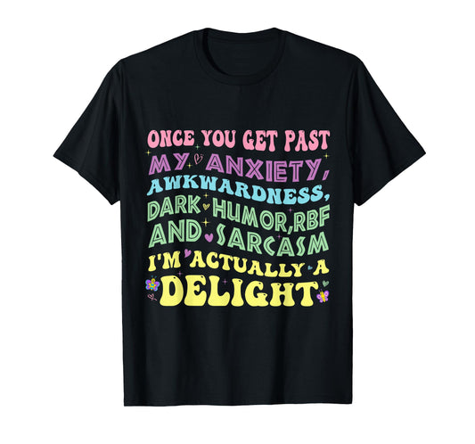 Once You Get Past My Anxiety Funny Sarcastic Adult Humor T-Shirt