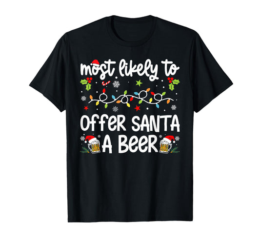 Family Christmas Most Likely to Offer Santa A Beer T-Shirt