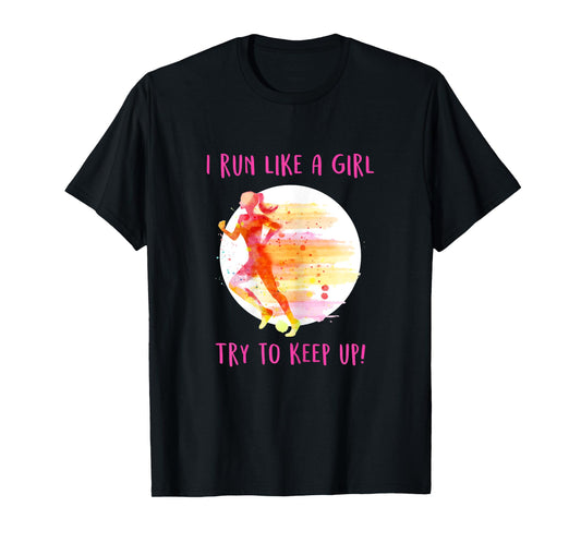 Like A Girl Running Gear - Funny Runners & Running Gift T-Shirt
