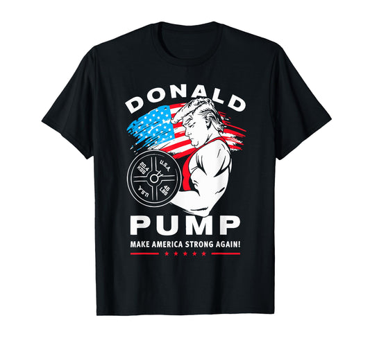 Donald Pump Make America Strong Again T-Shirt
