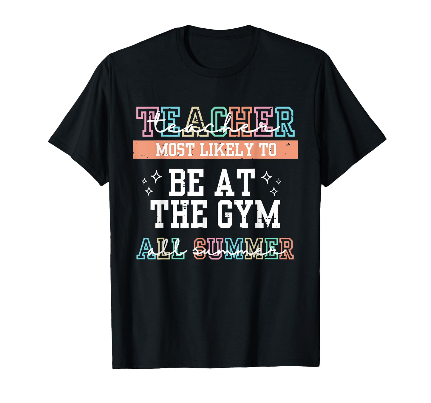 Funny Teacher Most Likely To Be At The Gym All Summer School T-Shirt