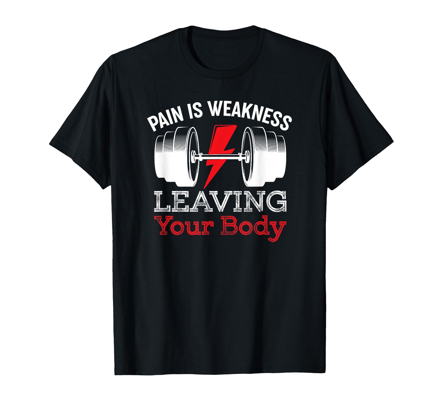Pain Is Weakness Leaving Your Body Funny Workout Gym Fitness T-Shirt