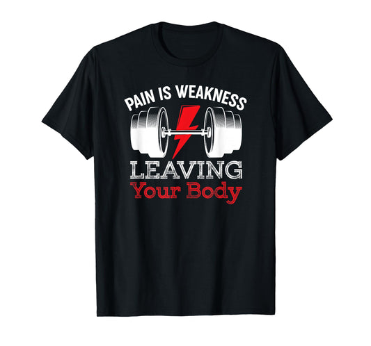 Pain Is Weakness Leaving Your Body Funny Workout Gym Fitness T-Shirt