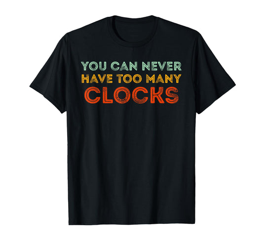 Clocks Collector Funny T-Shirt