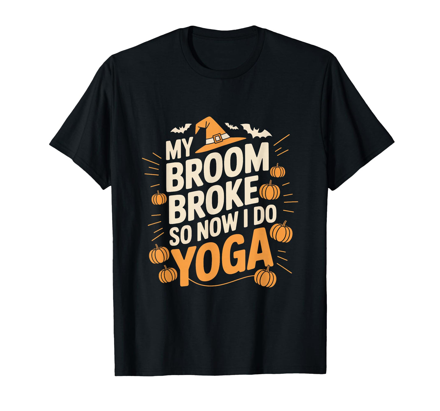 My Broom Broke So Now I Do Yoga Funny Halloween T-Shirt