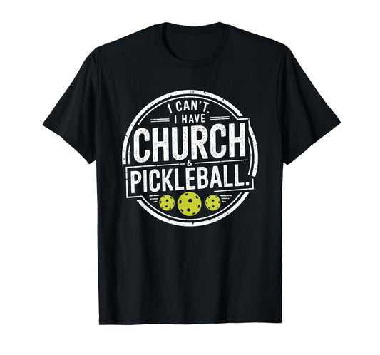Vintage I Can't I Have Church And Pickleball T-Shirt