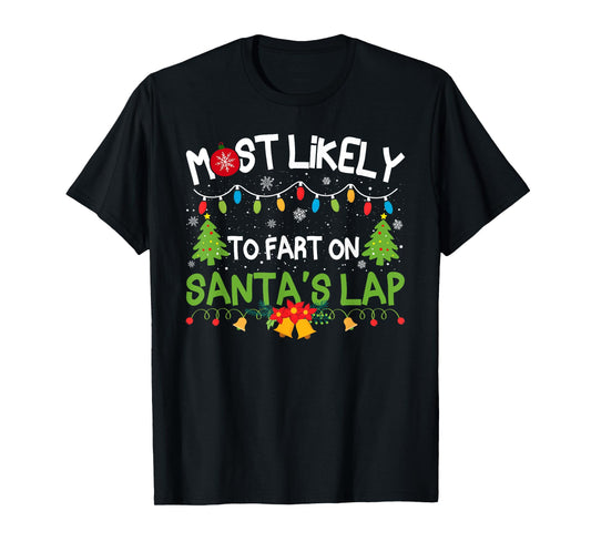 Family Matching Christmas Most Likely to Fart On Santa's Lap T-Shirt
