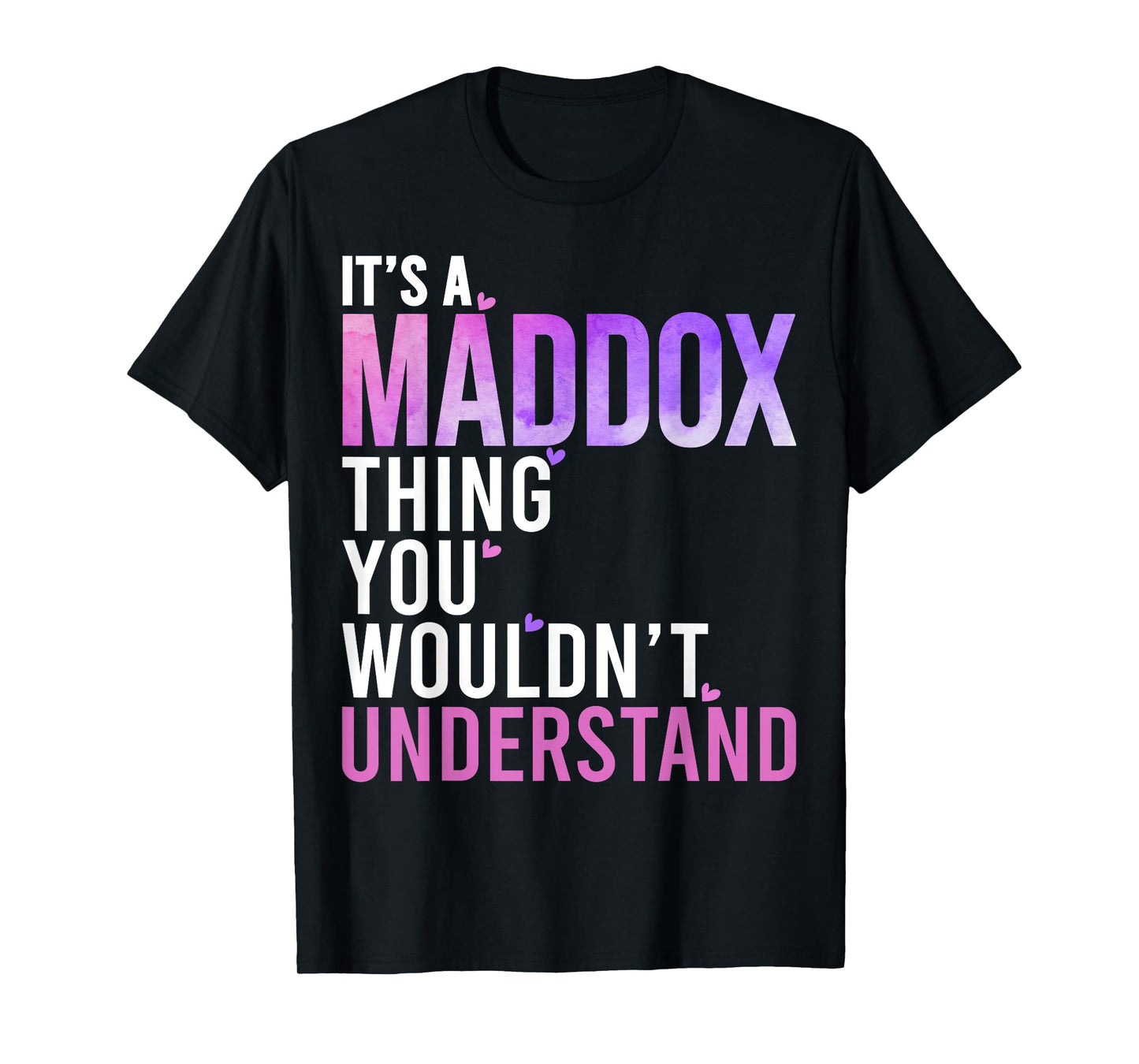 It's A Maddox Thing You Wouldn't Understand Maddox T-Shirt