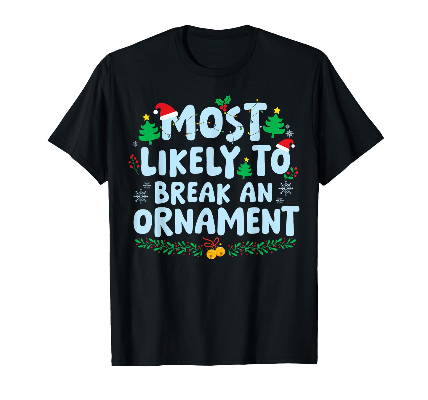 Most Likely to Break an Ornament Family Matching Christmas T-Shirt