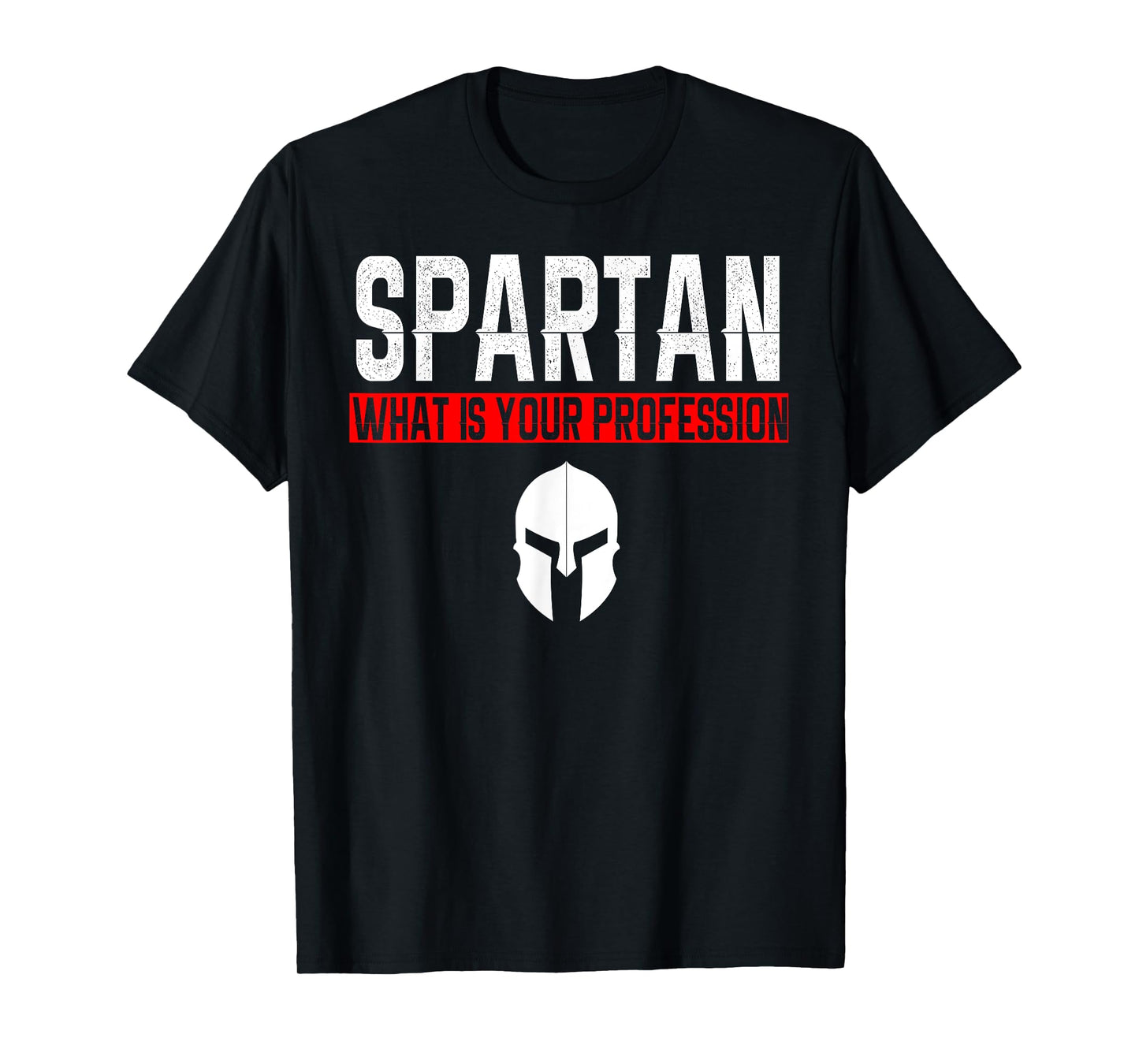 Spartan What Is Your Profession Gym Proud Spartan Tea Gift T-Shirt