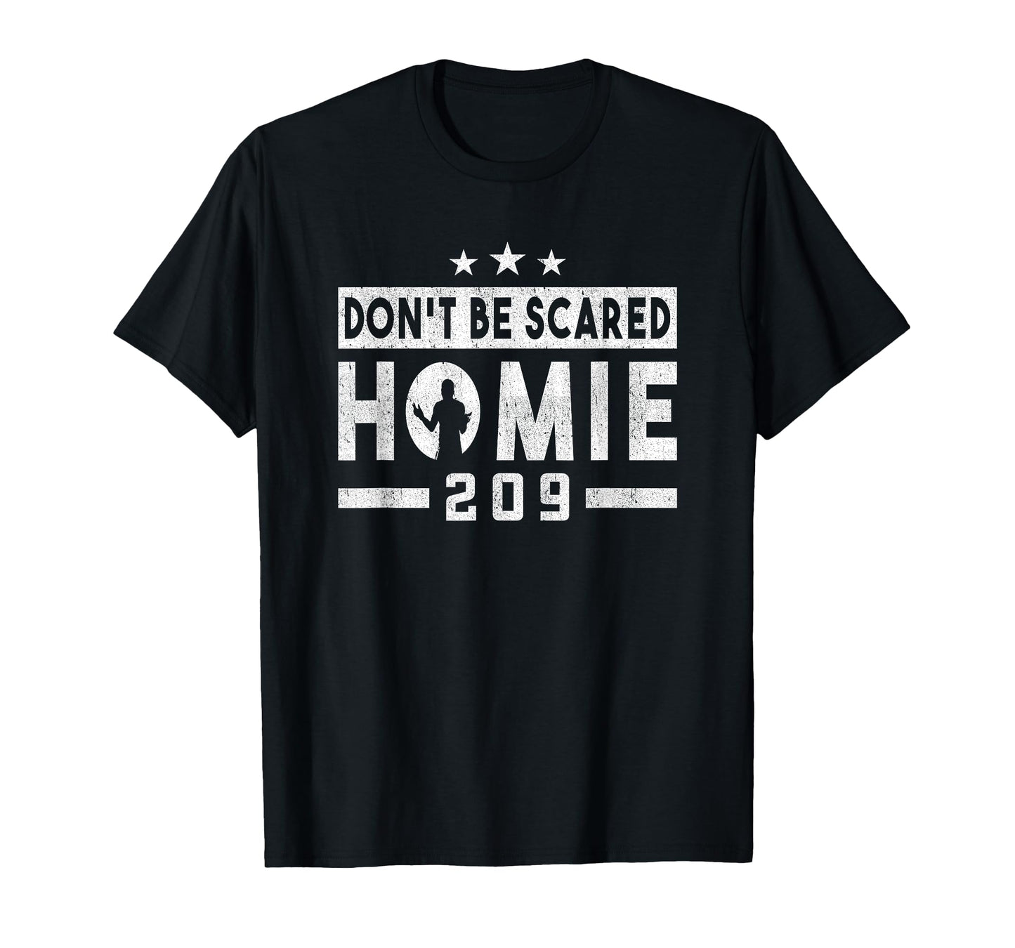 Don't Be Scared Homie 209 Stockton MMA Mixed Martial Arts T-Shirt