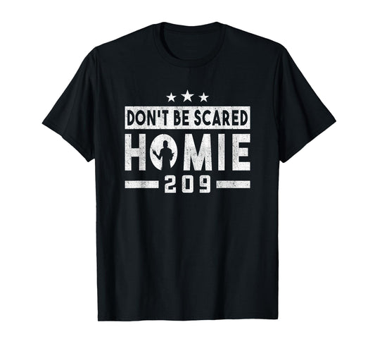Don't Be Scared Homie 209 Stockton MMA Mixed Martial Arts T-Shirt