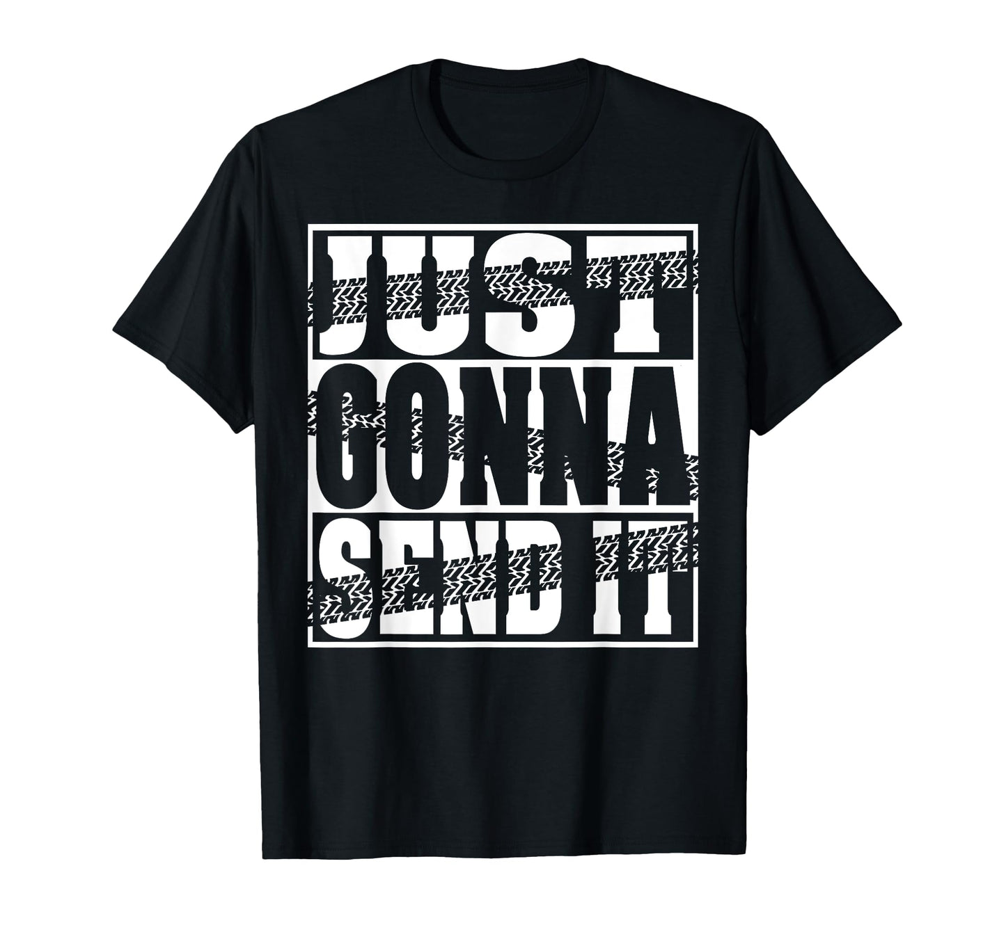 Just Gonna Send It Motocross Dirt Bike Snowmobile Men Women T-Shirt