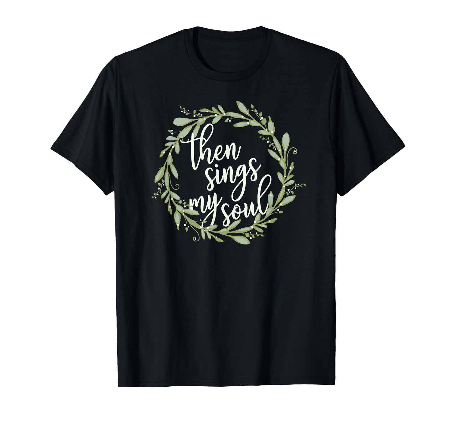 Then Sings My Soul Wreath Shirt Cute Christian Jesus Gift T-Shirt