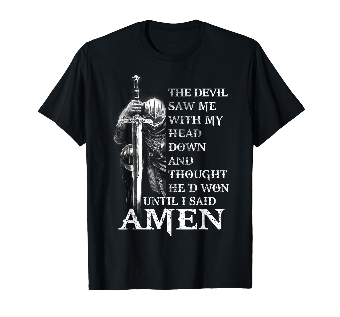 Knight Templar Christian Warrior Of God Devil I Said Amen T-Shirt