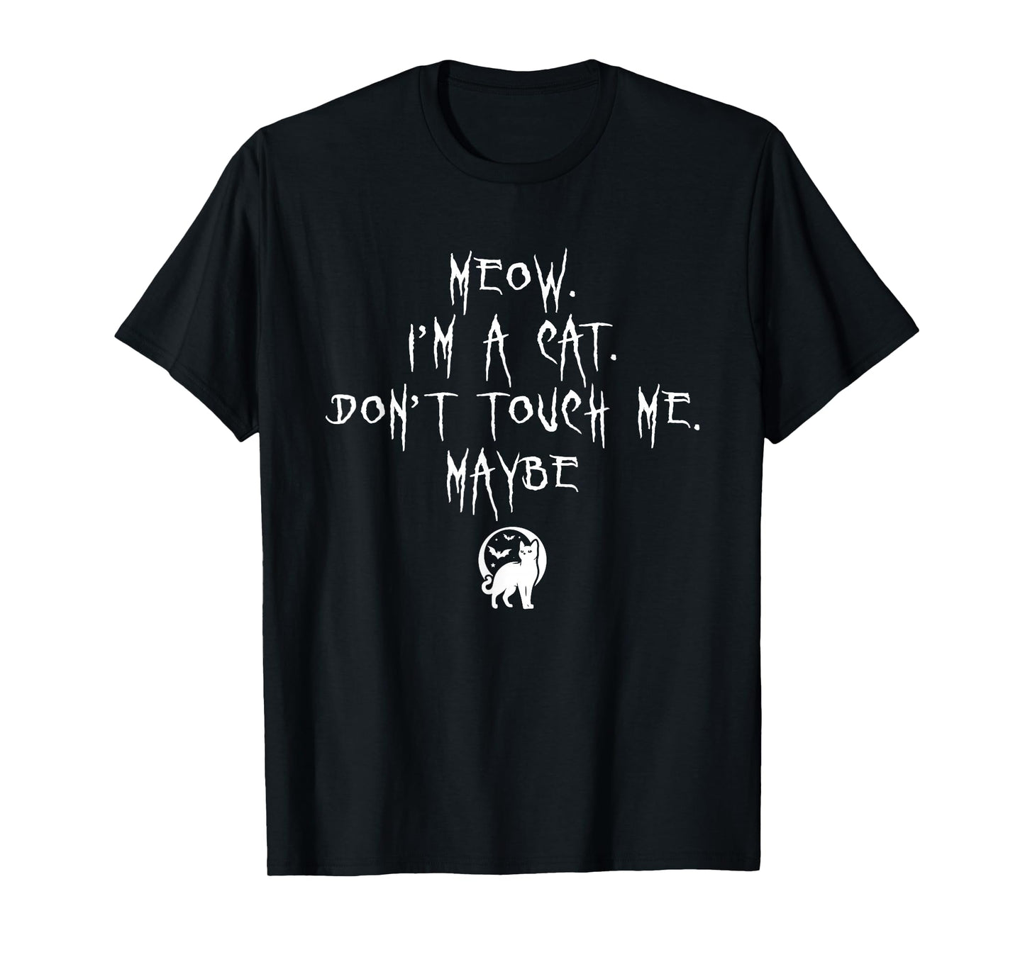Meow Im A Cat I Dont Touch Me Halloween Kitten Lover Feline T-Shirt
