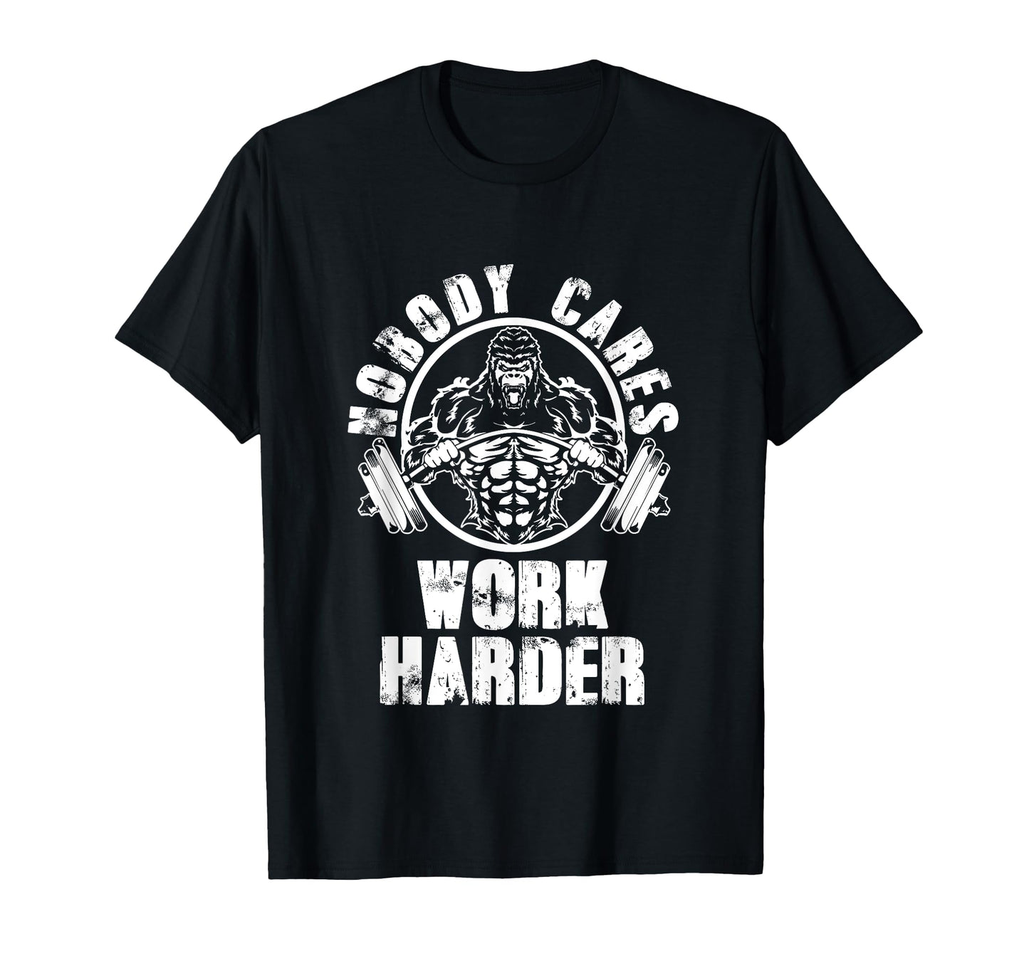 Nobody Cares Work Harder - Motivational Fitness Gym Workout T-Shirt