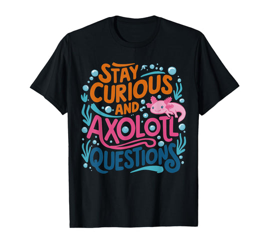 Cute Vintage Stay curious and Axolotl Questions T-Shirt