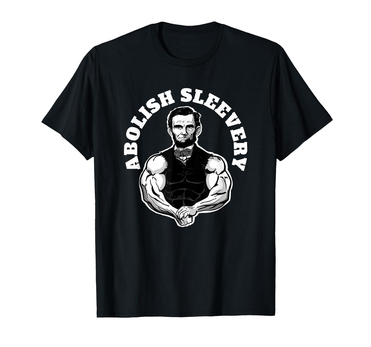 Abolish Sleevery funny Abraham Lincoln Free the Sleeves T-Shirt