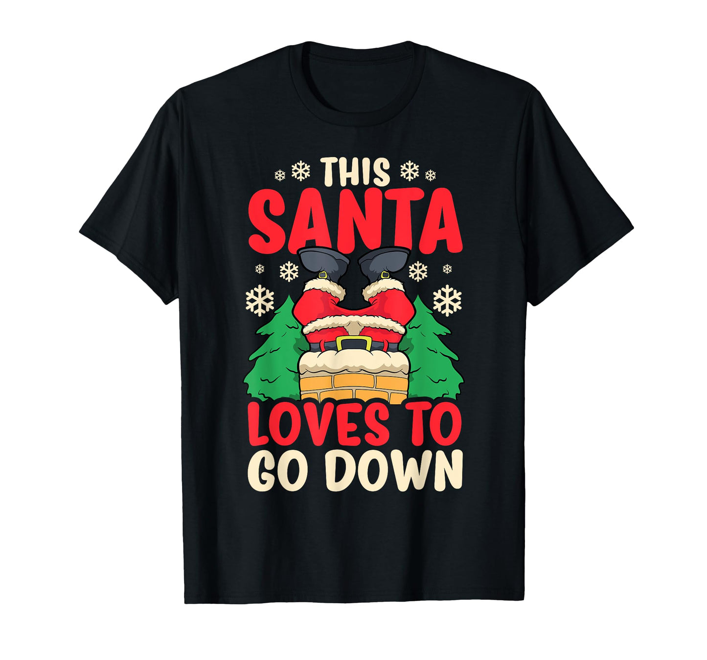This Santa Loves To Go Down Shirt Funny Christmas Chimney T-Shirt