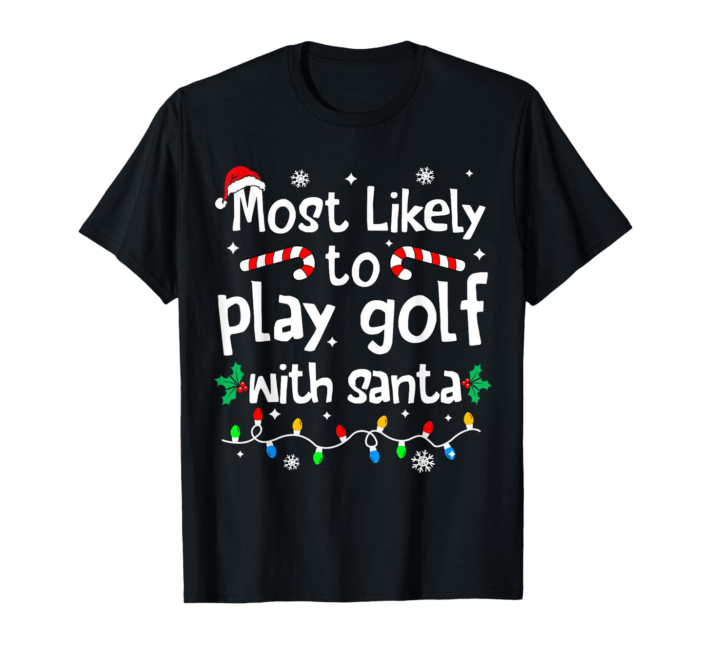 Most Likely to Play Golf with Santa Christmas Matching Funny T-Shirt