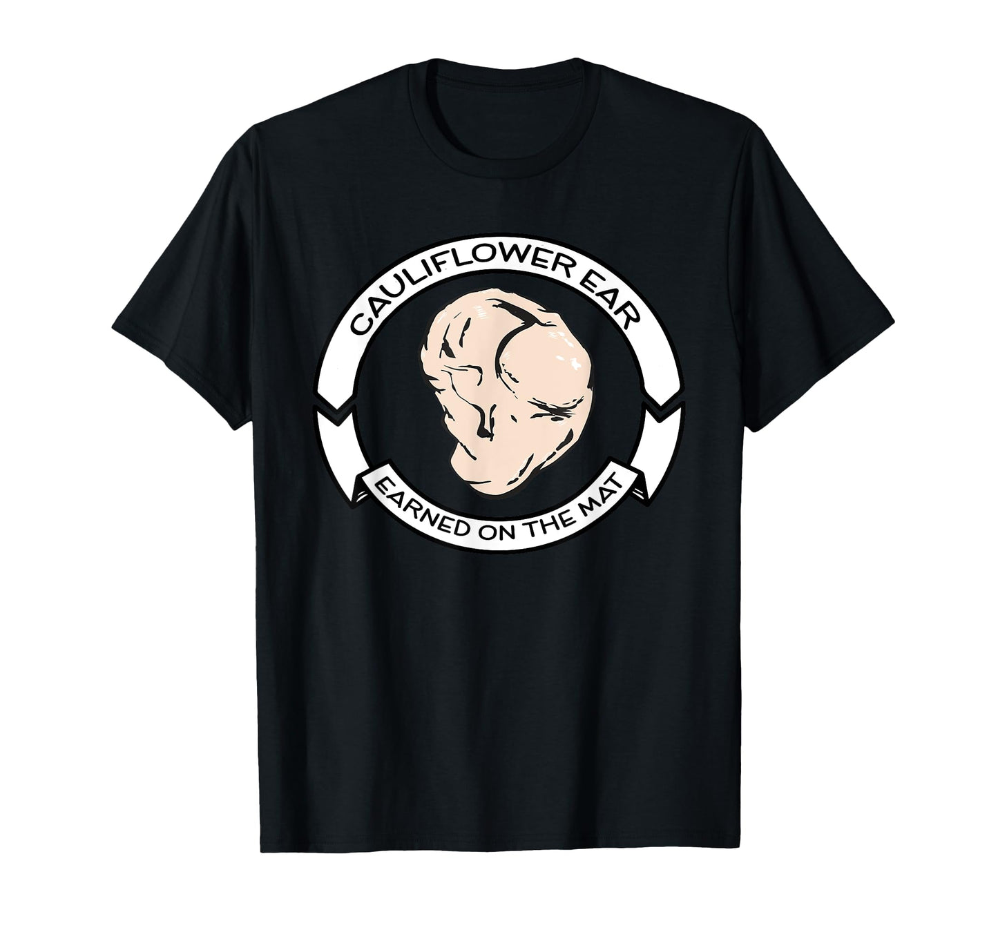 Cauliflower Ear -Brazilian Jiu-Jitsu, MMA, Wrestling T-Shirt T-Shirt