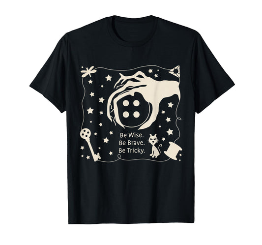 Be wise be brave be tricky Halloween magic spell T-Shirt