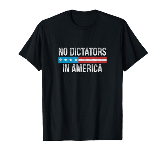 No Dictators In America - Vintage Style - T-Shirt