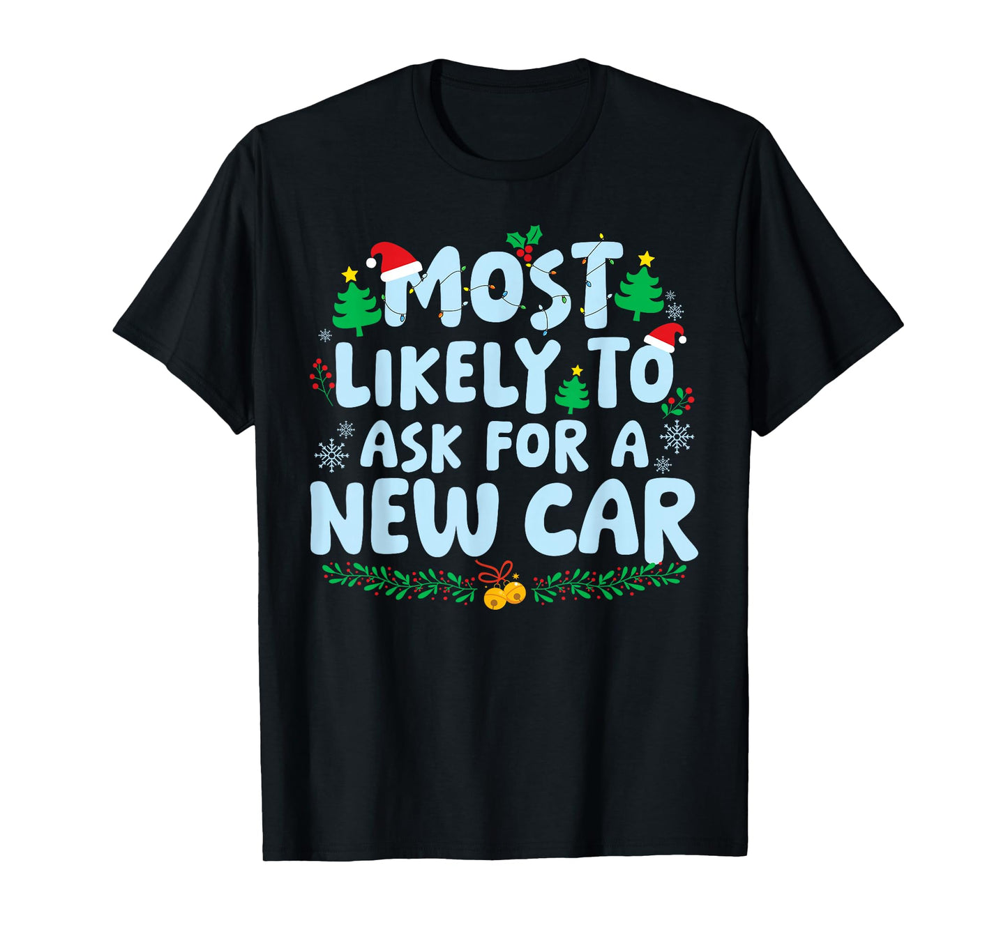 Most Likely to Ask for A New Car Family Matching Christmas T-Shirt