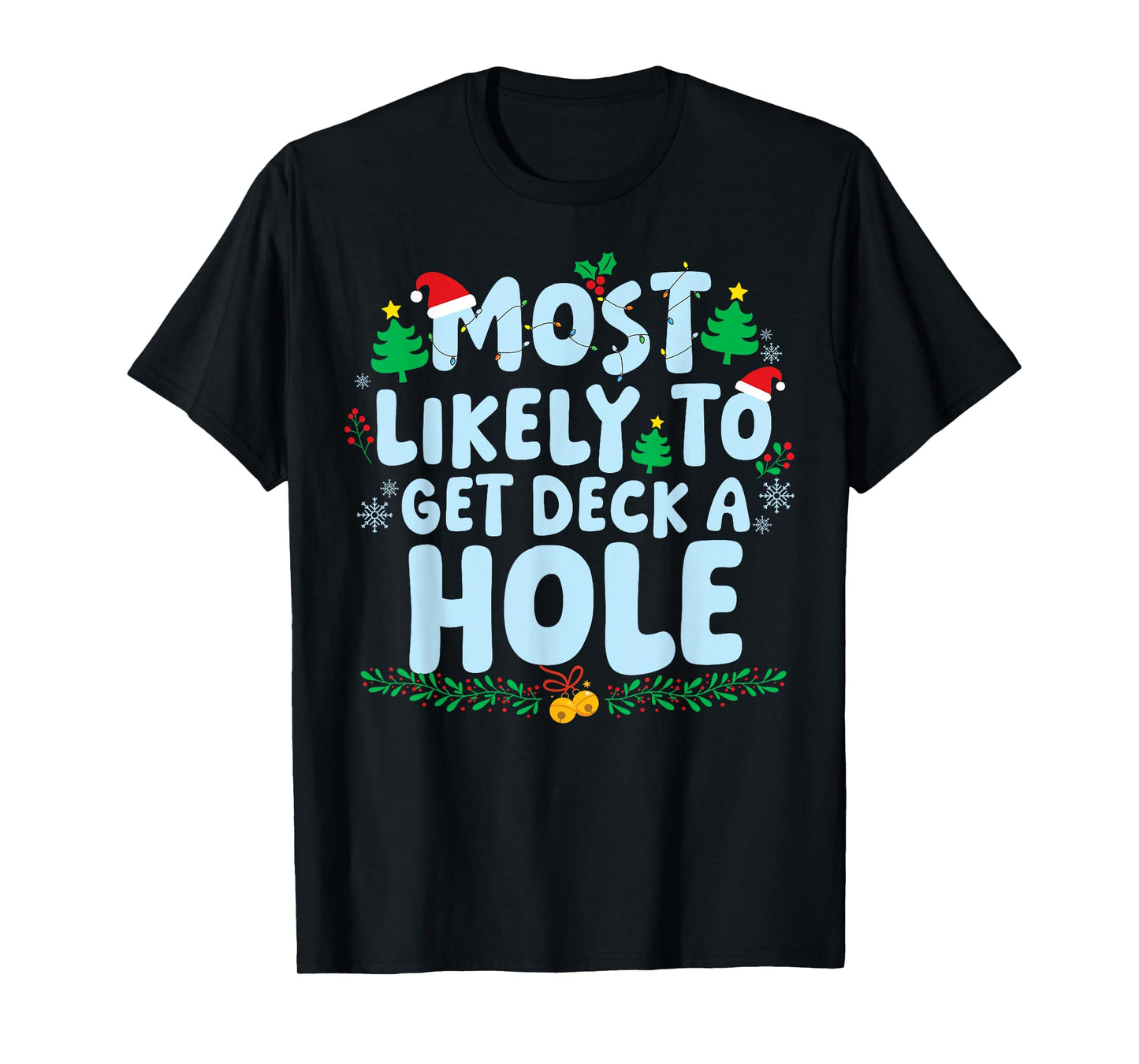 Most Likely to Get Deck A Hole Family Matching Christmas T-Shirt