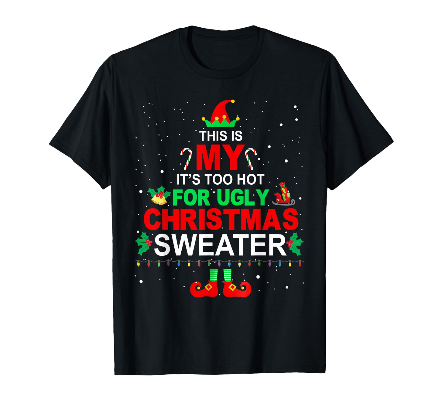 This is My It's Too Hot for Ugly Christmas Sweater Holiday T-Shirt