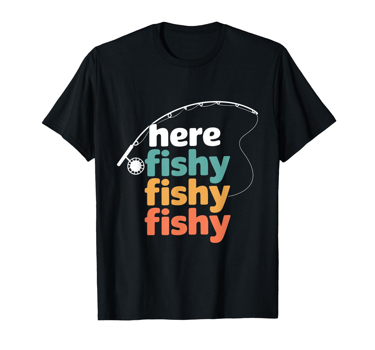 Here Fishy Fisherman Fishing Rod Fish Fishing Saying Angler T-Shirt