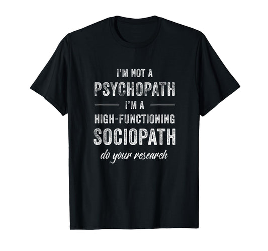 I am Not a Psychopath T-Shirt
