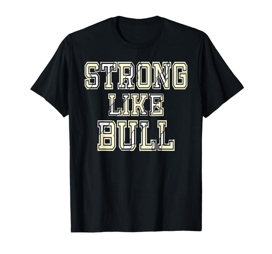 Strong Like Bull Bodybuilding And Power Lifting T-Shirt