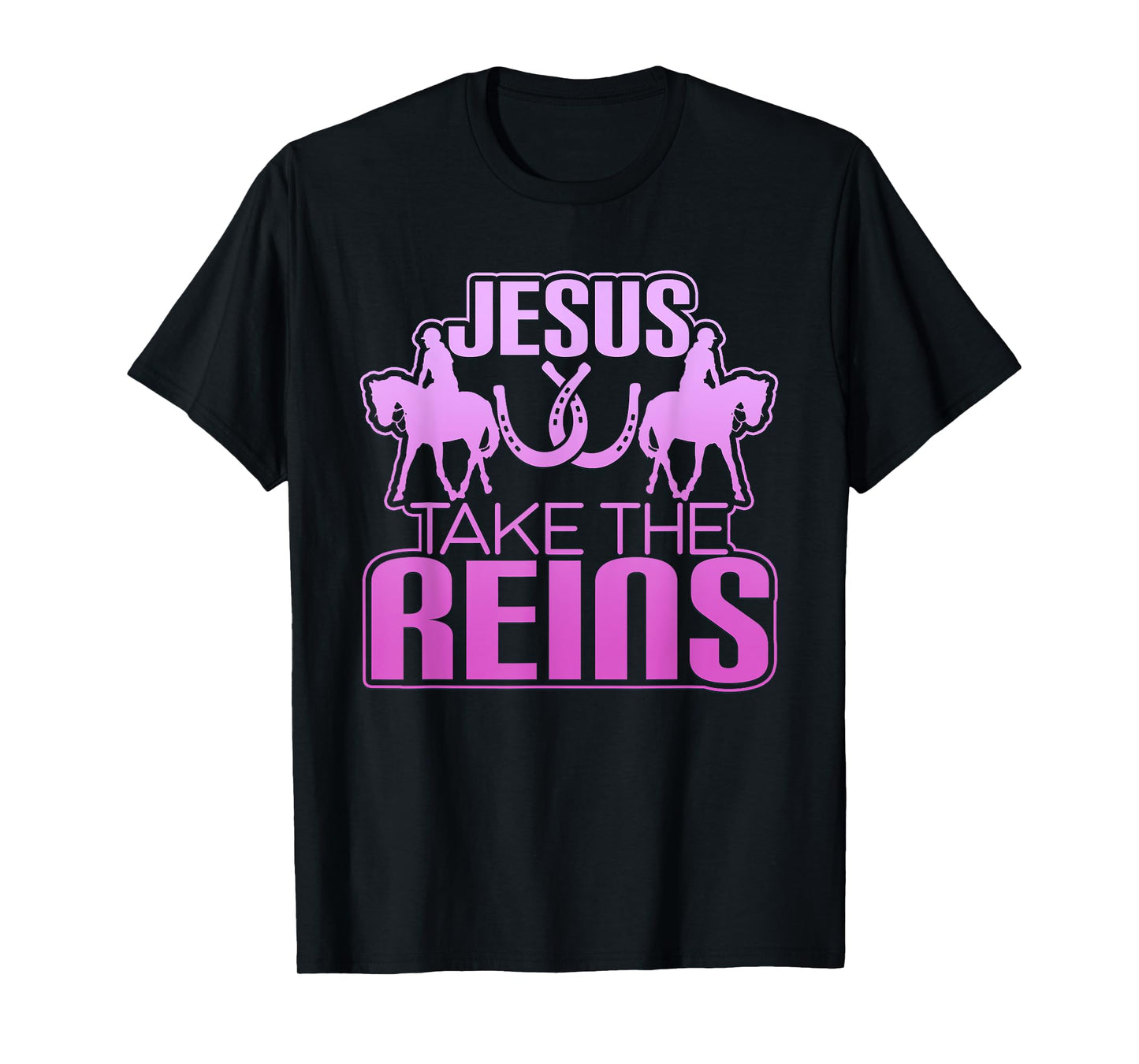 Jesus Take The Reins Cool Race Horse T-Shirt