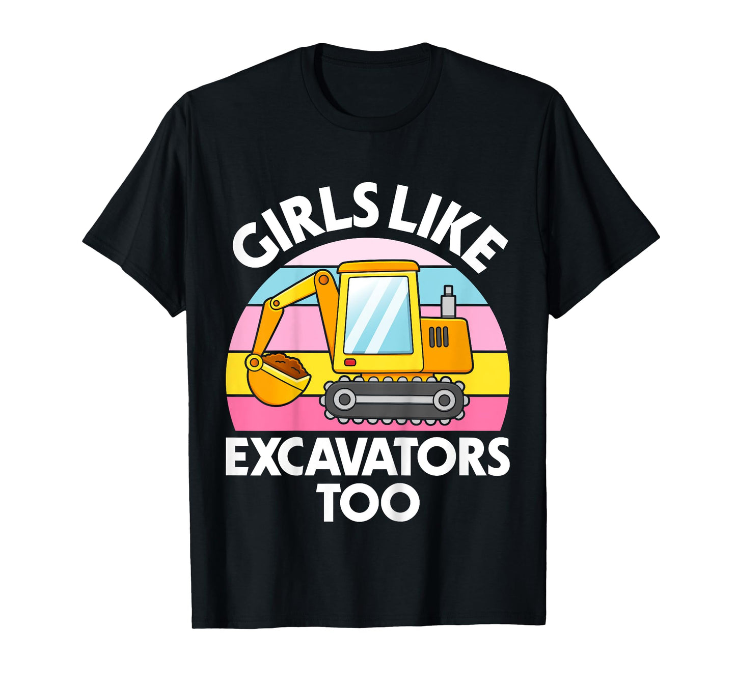 Kids Excavator Girls Funny Toddler Girls Like Excavators T-Shirt