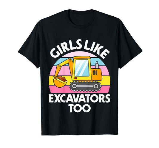 Kids Excavator Girls Funny Toddler Girls Like Excavators T-Shirt
