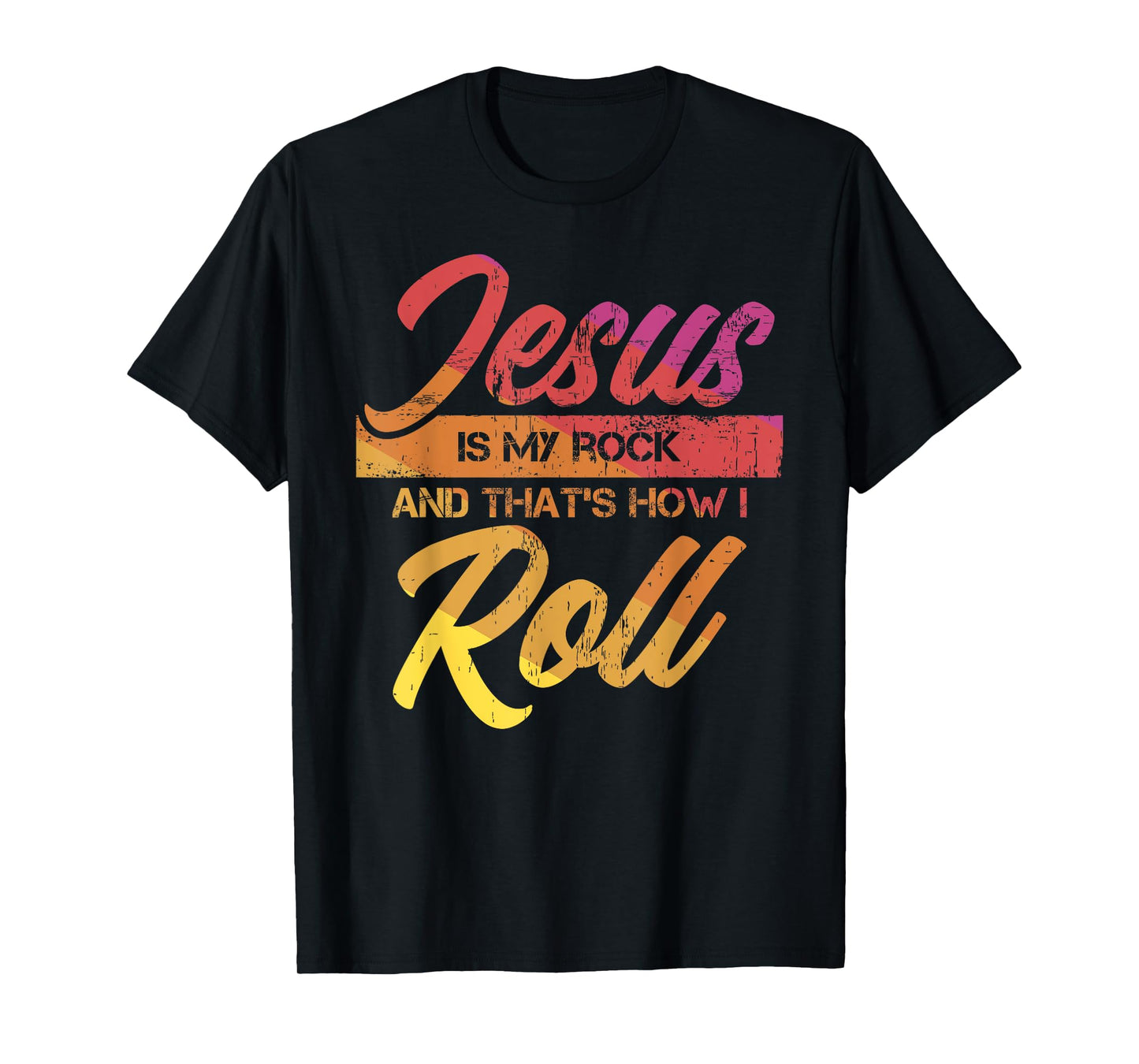 Jesus Is My Rock And That's How I Roll T-Shirt