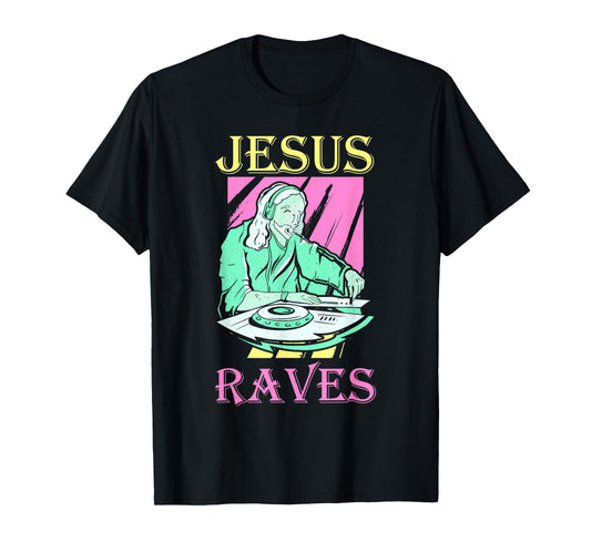 Dj Jesus Raves Rave Techno Edm T-Shirt