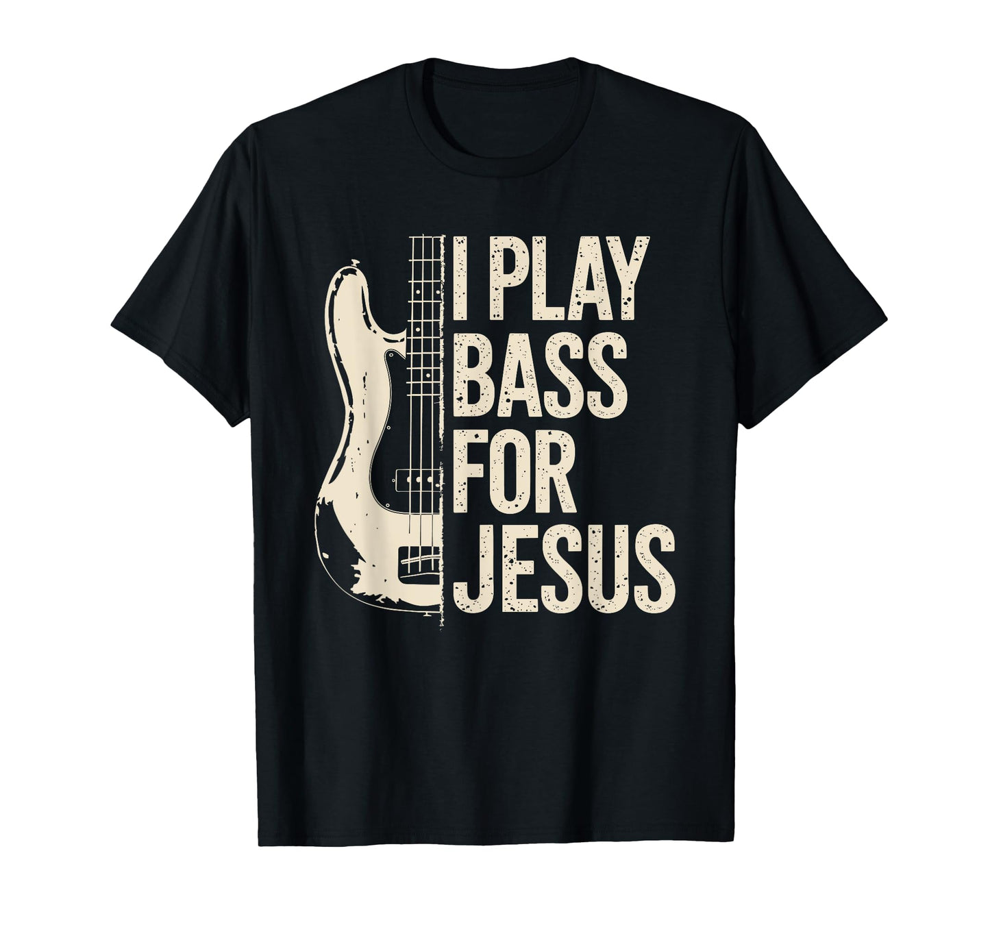 I Play Bass For Jesus, Bass Guitar and Christian Bassist T-Shirt