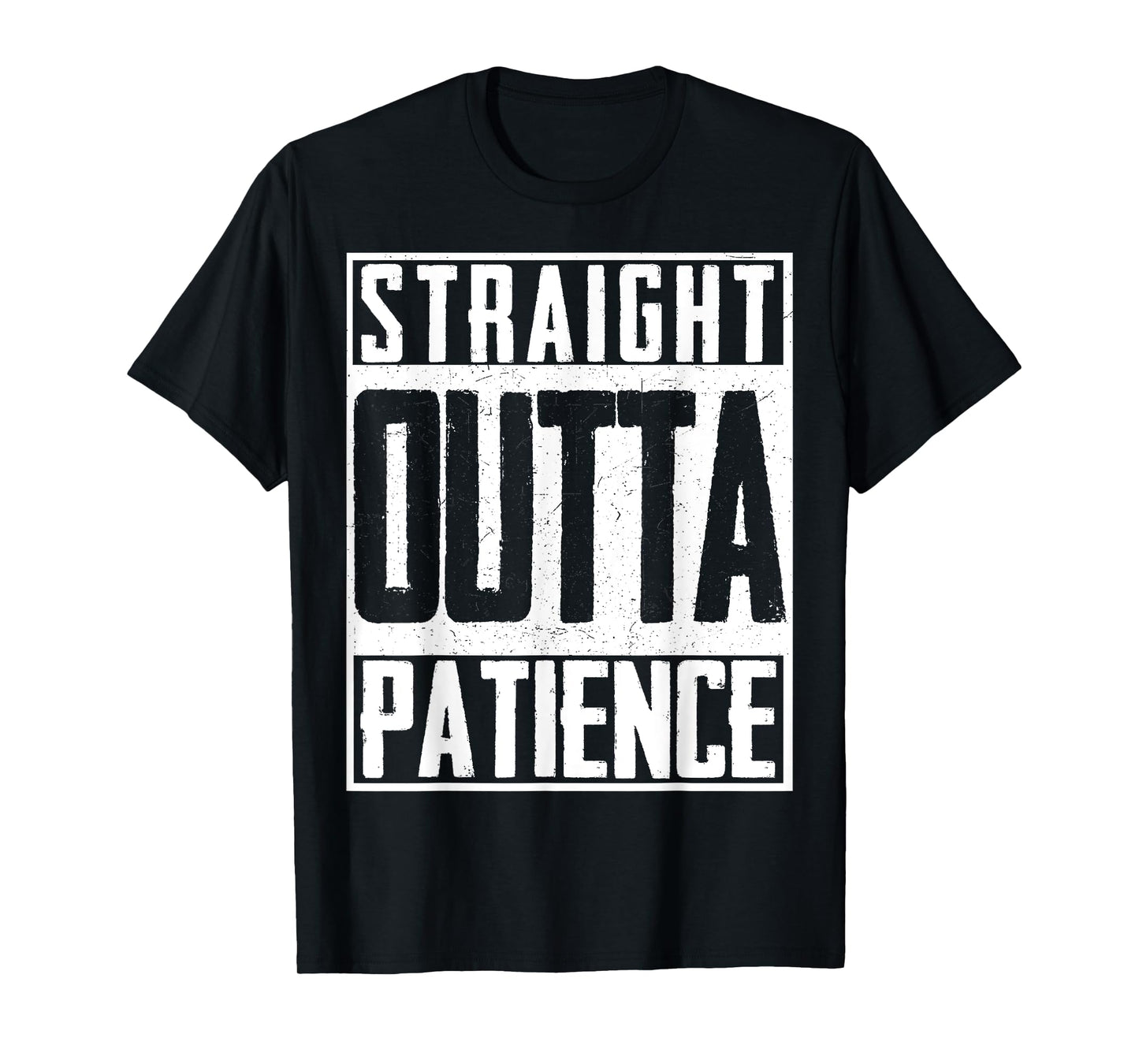 Straight Outta Patience Fed Up Upset Timeout Endure T-Shirt